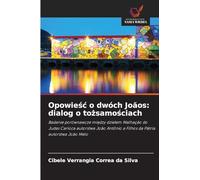 Opowie¿¿ o dwóch Jo¿os: dialog o to¿samo¿ciach: Badanie porównawcze mi¿dzy dzie¿em Malhação do Judas Carioca autorstwa João Antônio a Filhos da Pátria autorstwa João Melo