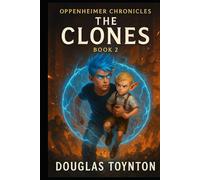Oppenheimer Chronicles Book 2: The Clones