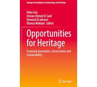 Opportunities for Heritage: Fostering Innovation, Conservation and Sustainability (Springer Proceedings in Archaeology and Heritage)