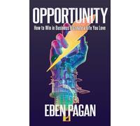 Opportunity: How to Win in Business and Create a Life You Love