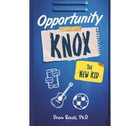 Opportunity Knox: The New Kid (Opportunity Knox Books, Book 1): A middle grade novel about friendship, trust, and learning to hear yourself