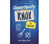 Opportunity Knox: The New Kid (Opportunity Knox Books, Book 1): A middle grade novel about friendship, trust, and learning to hear yourself