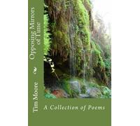 Opposing Mirrors of Time: A Collection of Poems: Volume 1