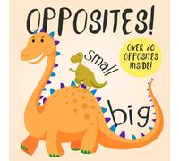 Opposites!: A Fun Early Learning Book for 2-4 Year Olds
