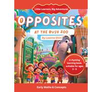 Opposites At The Busy Zoo: Early Maths & Concepts (Little Learners, Big Advenrtures)