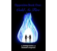 Opposites Book One: Cold as Fire