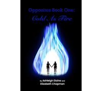 Opposites Book One: Cold as Fire