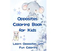 Opposites Coloring Book for Kids: Learn Opposites with Fun Coloring (Happy Learning Coloring Series)