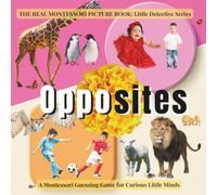 Opposites for Toddlers: A Little Detective Montessori look and find with real photos and fun facts