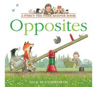 Opposites: Learn opposites with Percy in this fun new illustrated children’s picture book! (Percy the Park Keeper)
