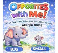 Opposites With Me (The Little Learners Collection-A is for Adventure)