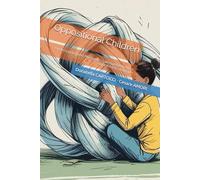 Oppositional Children: Understanding and Managing Challenging Behaviour with Effective Strategies (Growing Together - Tools for Conscious Parents)