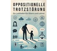 Oppositionelle Trotzstörung: Ein Leitfaden für Eltern und Lehrer