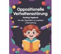 Oppositionelle Verhaltensstörung Tracking-Tagebuch: Von der Opposition zur positiven Unterwerfung