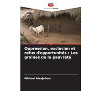 Oppression, exclusion et refus d'opportunités: Les graines de la pauvreté