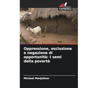 Oppressione, esclusione e negazione di opportunità: I semi della povertà