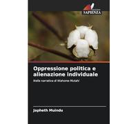 Oppressione politica e alienazione individuale: Nella narrativa di Wahome Mutahi
