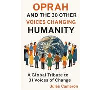 Oprah and The 30 Other Voices Changing Humanity: A Global Tribute To 31 Voices of Change