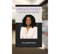 Oprah Winfrey: A 2025 Beacon of Triumph: A Inspirational memoir of her media empire