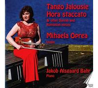 Oprea,Mihaela - Tango Jalousie: Hora staccato & other Danich and Romanian pieces