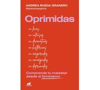 Oprimidas: Comprende tu malestar desde el feminismo (Vergara)