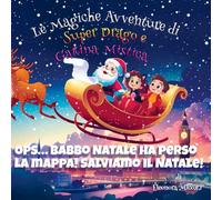 Ops... Babbo Natale ha perso la mappa! Salviamo il Natale! (Le Magiche Avventure di Super Drago e Gattina Mistica)