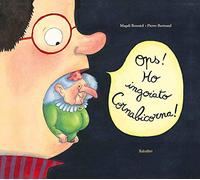 Ops! Ho ingoiato Cornabicorna! Ediz. a colori: Gloups ! j'ai avale cornebidouille ! (Varia)