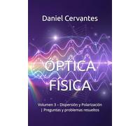 ÓPTICA FÍSICA: Volumen 3 - Dispersión y Polarización | Preguntas y problemas resueltos