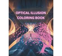 Optical Illusion Coloring Book for Adults and Teens: 8x10 Trippy Patterns and Visual Mind Games to Color and Relax