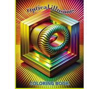 Optical illusions coloring book: 50 amazing 3D patterns art book,mesmerizing and mind bending design for stress relief & relaxation (Quality, Design, Variety of Coloring Themes)
