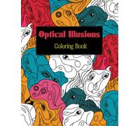 Optical Illusions coloring book for Adults and Teens: 50 pictures: Abstact, Patterns, Geometric shapes nad more for relaxing and stress relieving