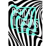 Optical Illusions (Graphic Design Elements): Les illusions d'optique, la magie du graphisme / Ilusiones ópticas, la magia del diseño gráfico
