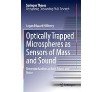 Optically Trapped Microspheres as Sensors of Mass and Sound: Brownian Motion as Both Signal and Noise (Springer Theses)