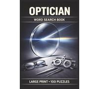 Optician Word Search Book: Large Print Puzzle Collection with 100 Puzzles and 2000 Unique Words on Vision, Eyewear, and Optometry (Medical Series)