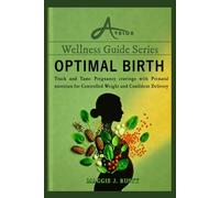 Optimal Birth: Track and Tame Pregnancy cravings with Prenatal nutrition for Controlled Weight and Confident Delivery (Avalon Wellness Guide Series)