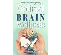Optimal Brain Wellness: A Doctor's Guide to Natural Treatments for Memory, Clarity, and Preventing