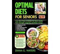 Optimal Diets for Seniors: Easy Meal Plans & Recipes for Heart Health, Bone Strength, Longevity and Better Energy (Healthy Aging for Seniors Over 60)