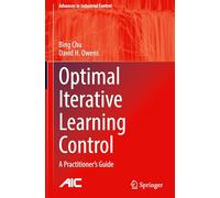 Optimal Iterative Learning Control: A Practitioner's Guide (Advances in Industrial Control)