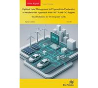 Optimal Load Management in EV-penetrated Networks: A Metaheuristic Approach with FACTS and DG Support: Smart Solutions for EV-integrated Grids (River Publishers Series in Transport Technology)