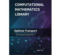 Optimal Transport With Engineering Applications: Theory, Examples, and Python Implementations (Computational Mathematics Library)