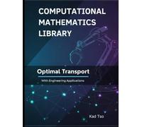 Optimal Transport With Engineering Applications: Theory, Examples, and Python Implementations (Computational Mathematics Library)