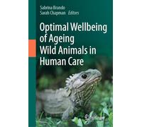 Optimal Wellbeing of Ageing Wild Animals in Human Care