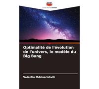 Optimalité de l'évolution de l'univers, le modèle du Big Bang