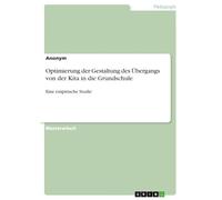 Optimierung der Gestaltung des Übergangs von der Kita in die Grundschule: Eine empirische Studie
