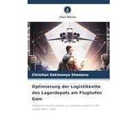 Optimierung der Logistikkette des Lagerdepots am Flughafen Gom: Analyse betrieblicher Mängel und Verbesserungsplan für SEP CONGO (2019 - 2022)