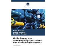 Optimierung des Verdampfungs-prozesses von Lakritzwurzelextrakt: Monographie
