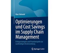 Optimierungen und Cost Savings im Supply Chain Management: Erfolgsstrategien und Praxisbeispiele zur nachhaltigen Kostensenkung