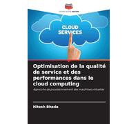 Optimisation de la qualité de service et des performances dans le cloud computing