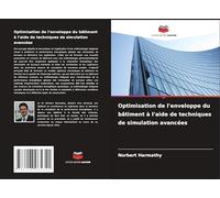 Optimisation de l'enveloppe du bâtiment à l'aide de techniques de simulation avancées