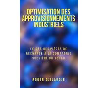 Optimisation des approvisionnements industriels: Le cas des pièces de rechange à la Compagnie Sucrière du Tchad